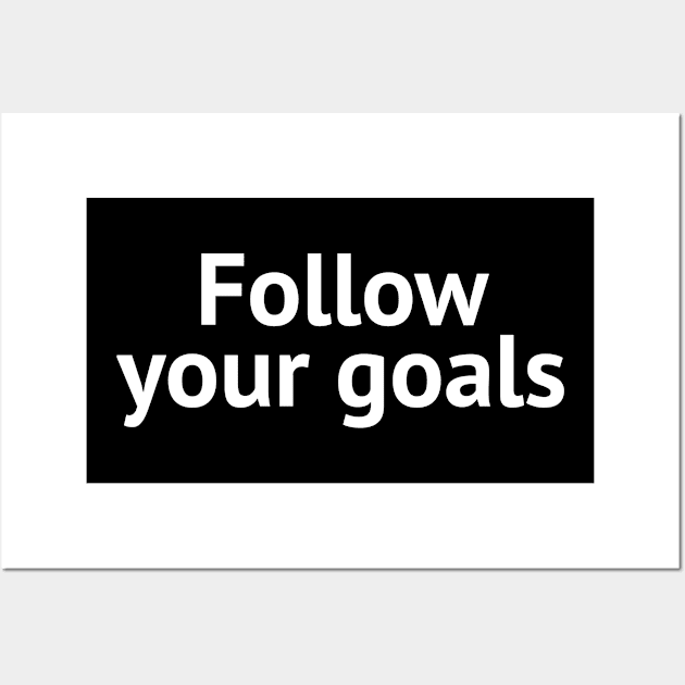 Follow your goals Wall Art by Yoodee Graphics